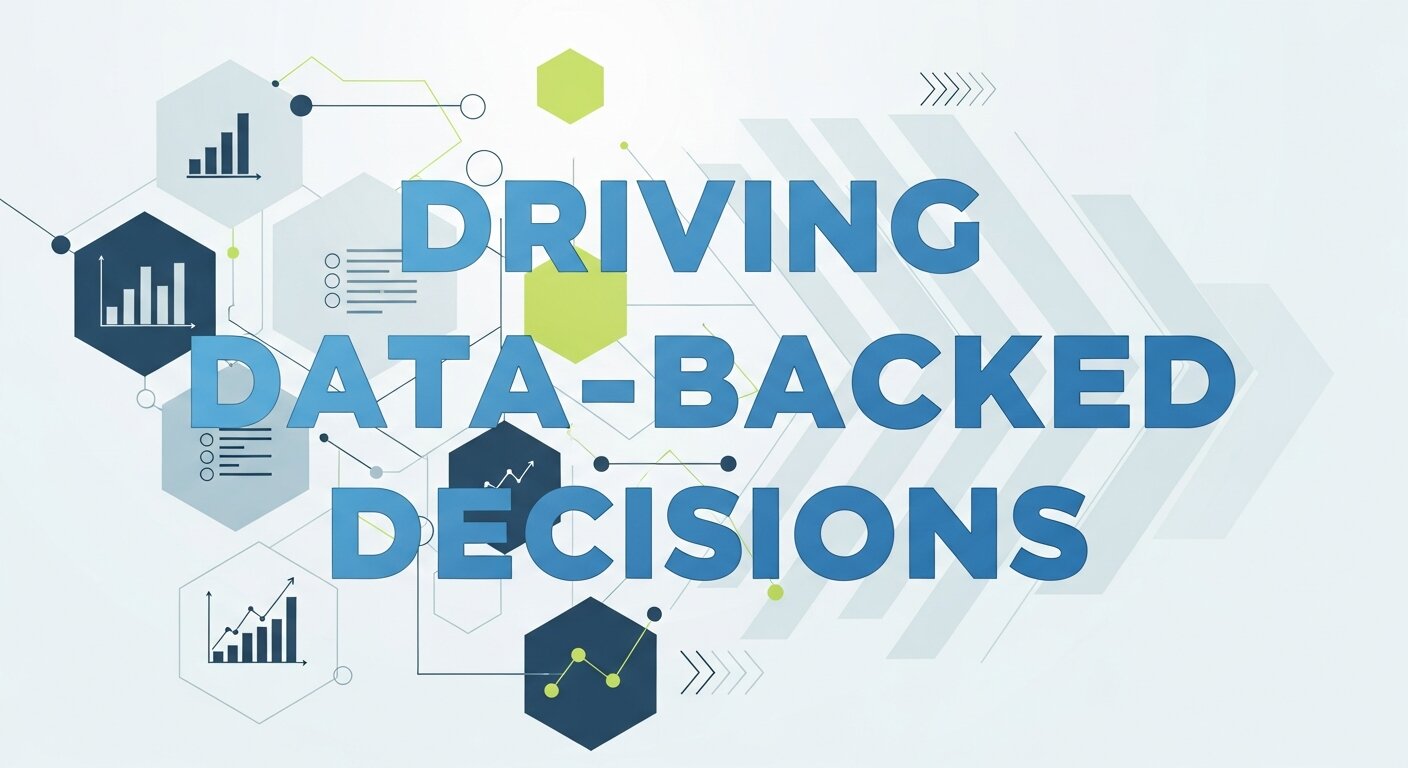  Driving Data-Backed Decisions